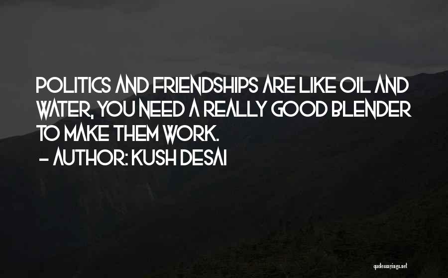 Kush Desai Quotes 1768604