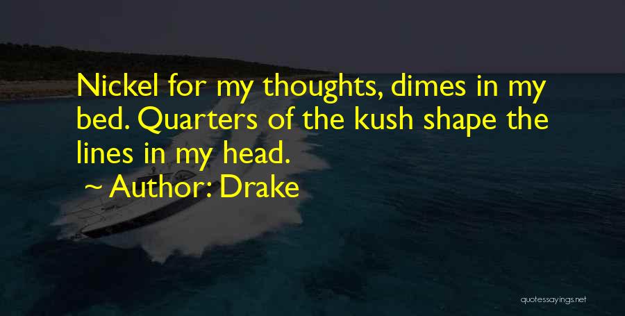 Kush Quotes By Drake