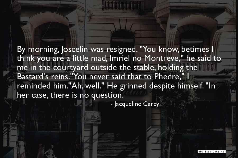 Kushiel Quotes By Jacqueline Carey