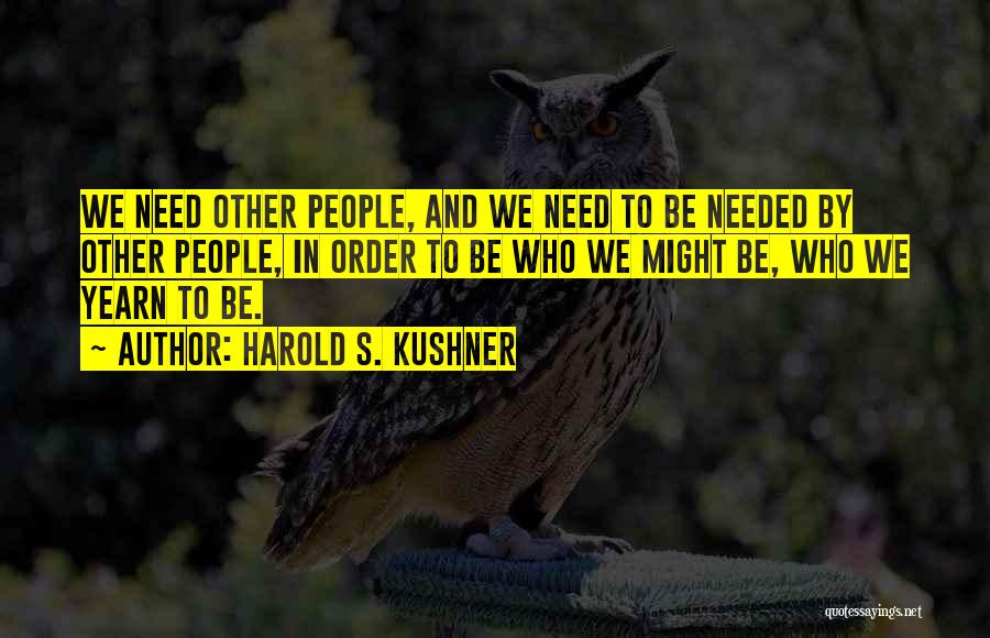 Kushner Quotes By Harold S. Kushner