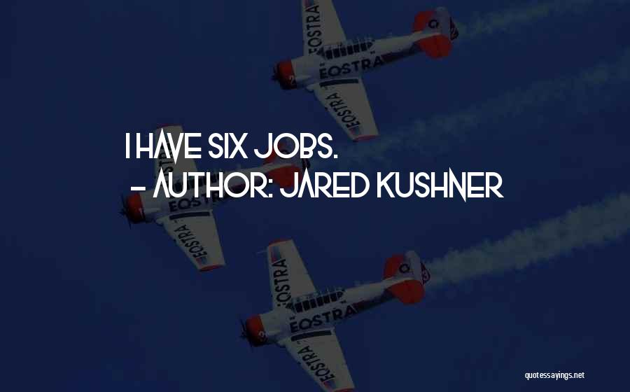 Kushner Quotes By Jared Kushner