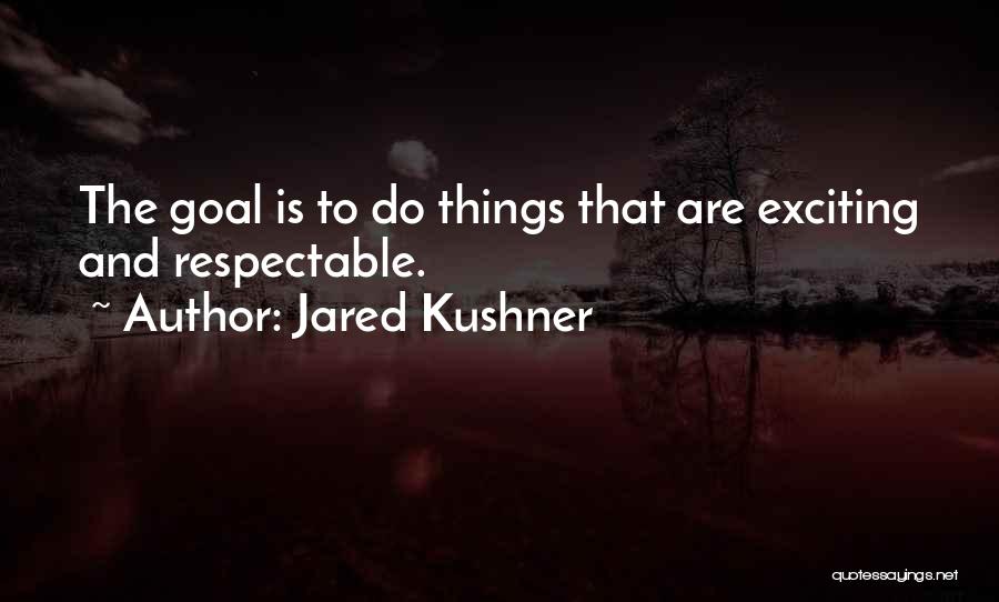 Kushner Quotes By Jared Kushner
