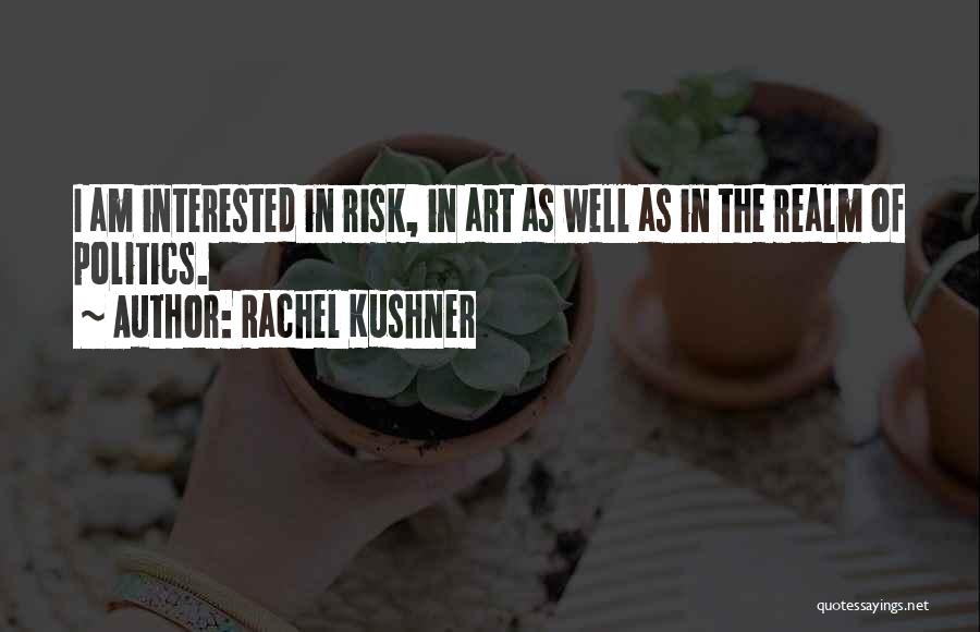 Kushner Quotes By Rachel Kushner