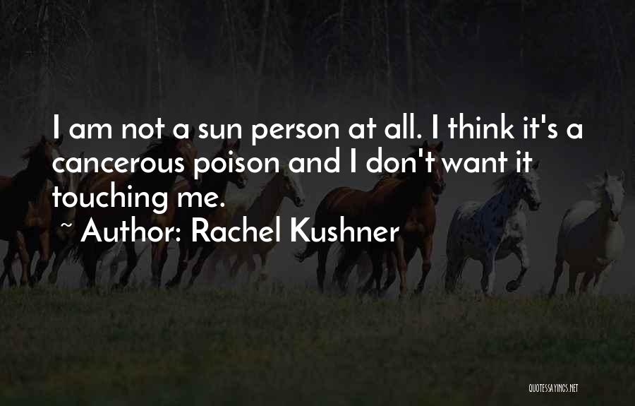 Kushner Quotes By Rachel Kushner