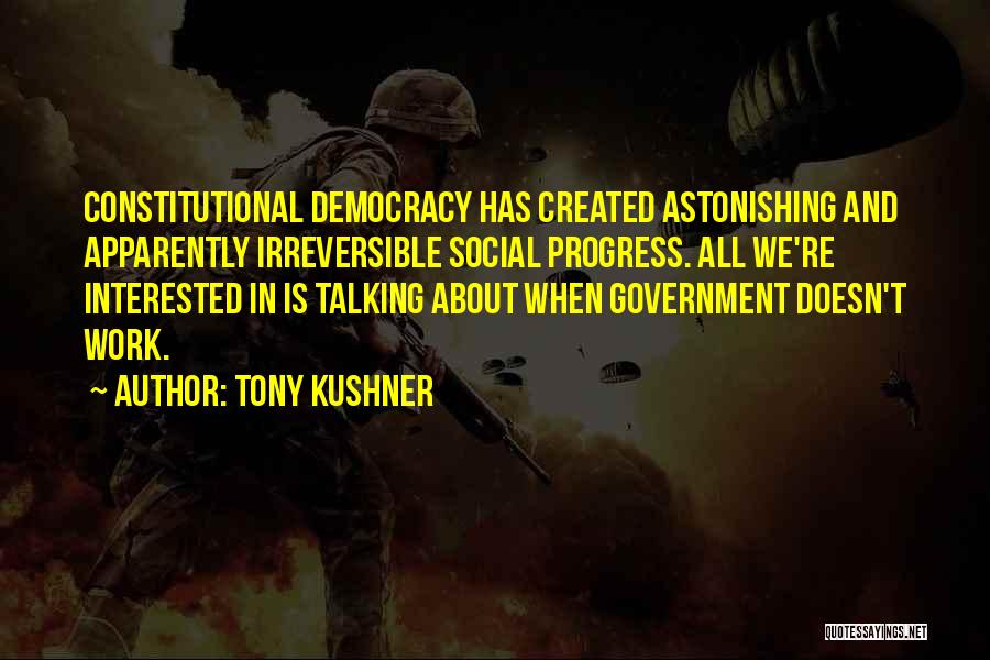 Kushner Quotes By Tony Kushner
