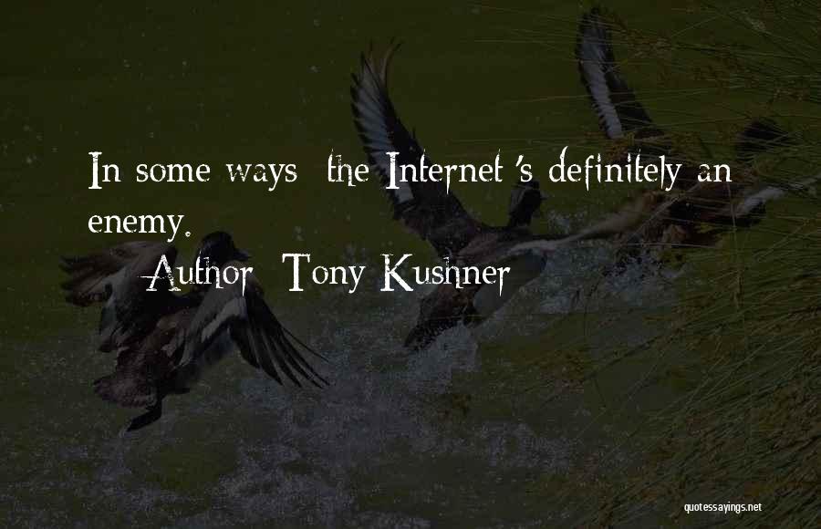 Kushner Quotes By Tony Kushner