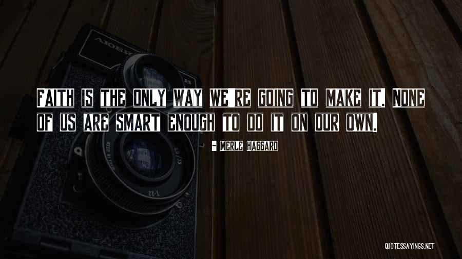 Kusiak Quotes By Merle Haggard Kusiak Quotes By Merle Haggard