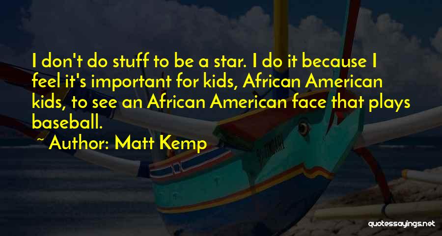 Kutukan Film Quotes By Matt Kemp
