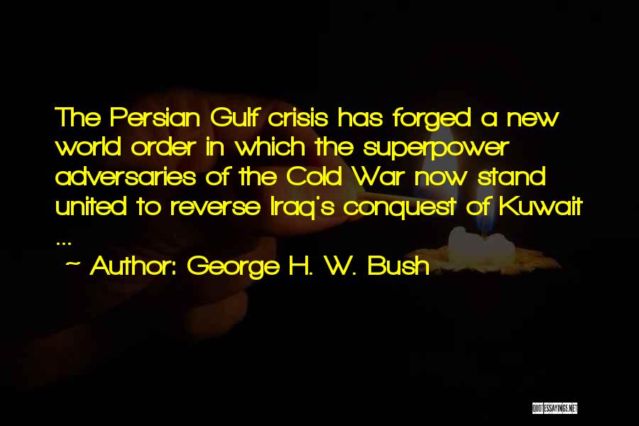Kuwait War Quotes By George H. W. Bush