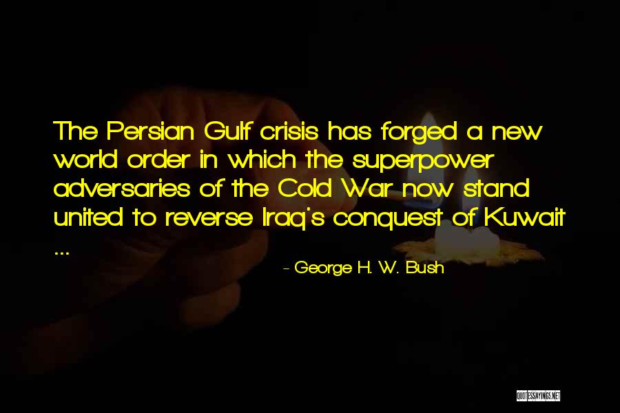 Kuwait War Quotes By George H. W. Bush