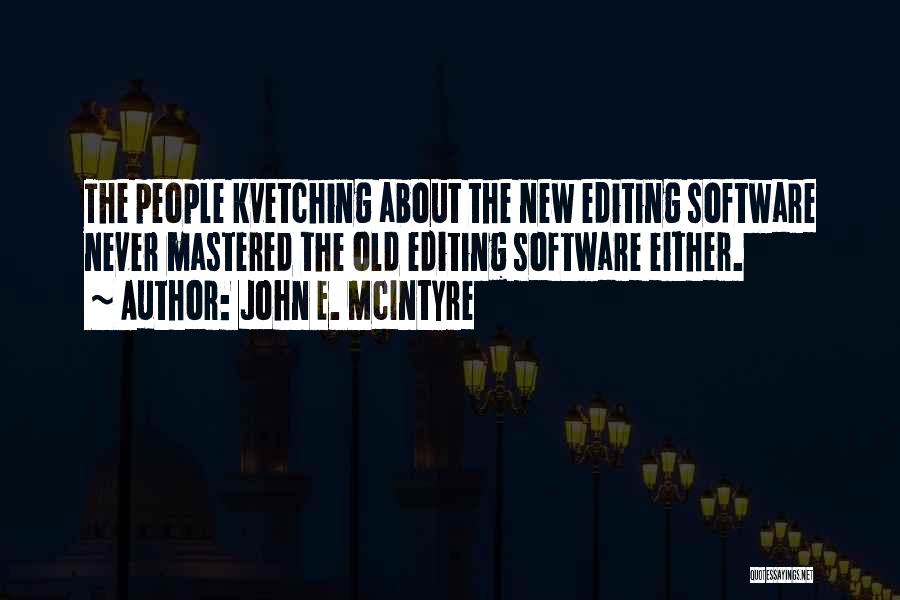Kvetching Quotes By John E. McIntyre