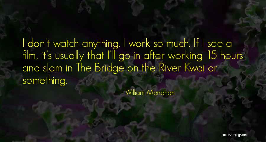 Kwai Quotes By William Monahan Kwai Quotes By William Monahan