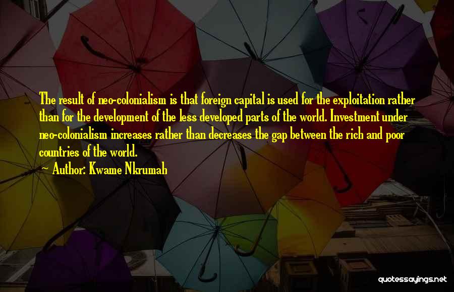 Kwame Nkrumah Neo Colonialism Quotes By Kwame Nkrumah