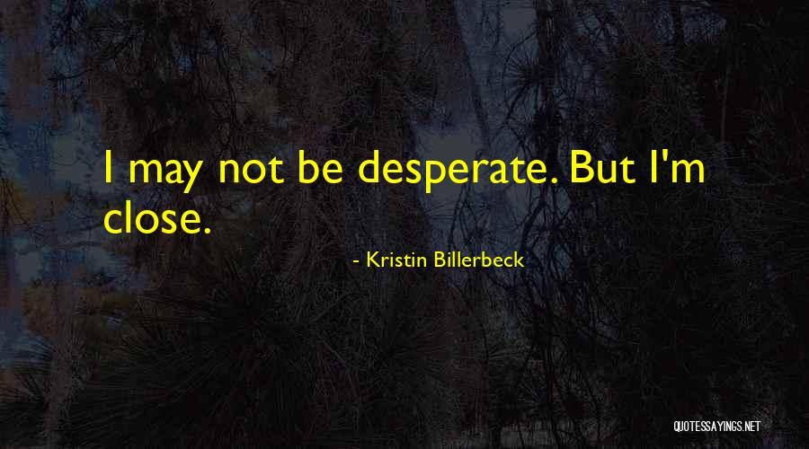Kwartet Maker Quotes By Kristin Billerbeck Kwartet Maker Quotes By Kristin Billerbeck