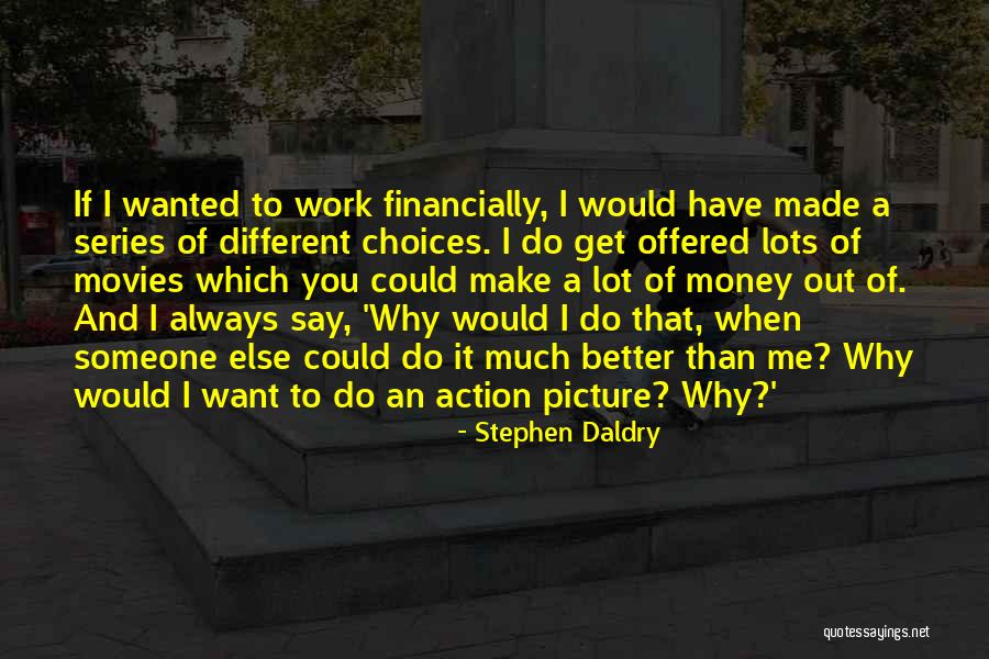 Kweku Baako Quotes By Stephen Daldry Kweku Baako Quotes By Stephen Daldry