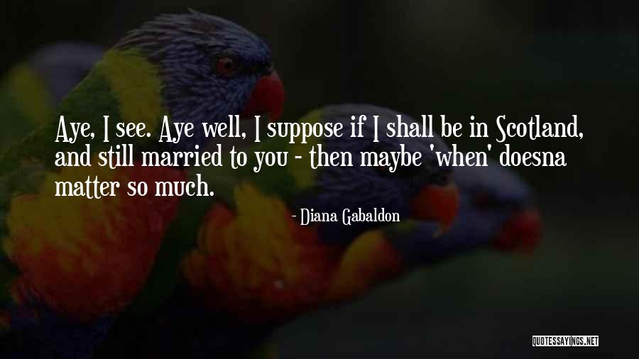 Kweller Quotes By Diana Gabaldon Kweller Quotes By Diana Gabaldon