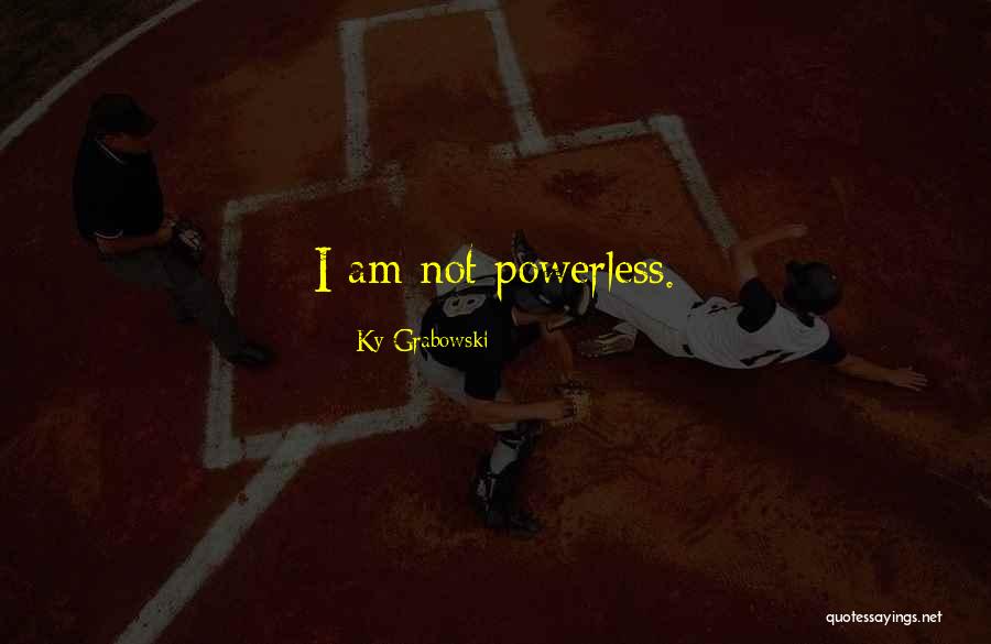 Ky Grabowski Quotes 1071849 Ky Grabowski Quotes 1071849