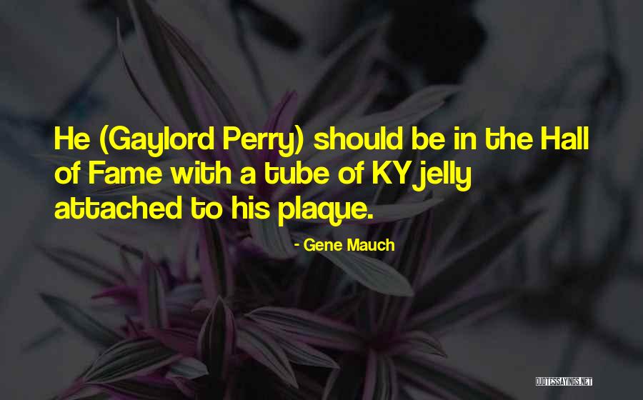 Ky Jelly Quotes By Gene Mauch Ky Jelly Quotes By Gene Mauch