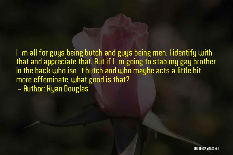 Kyan Douglas Quotes 1309913