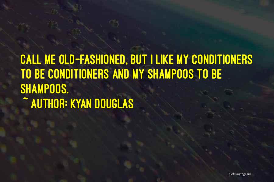 Kyan Douglas Quotes 1316937