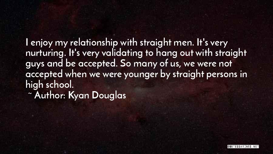 Kyan Douglas Quotes 1318336