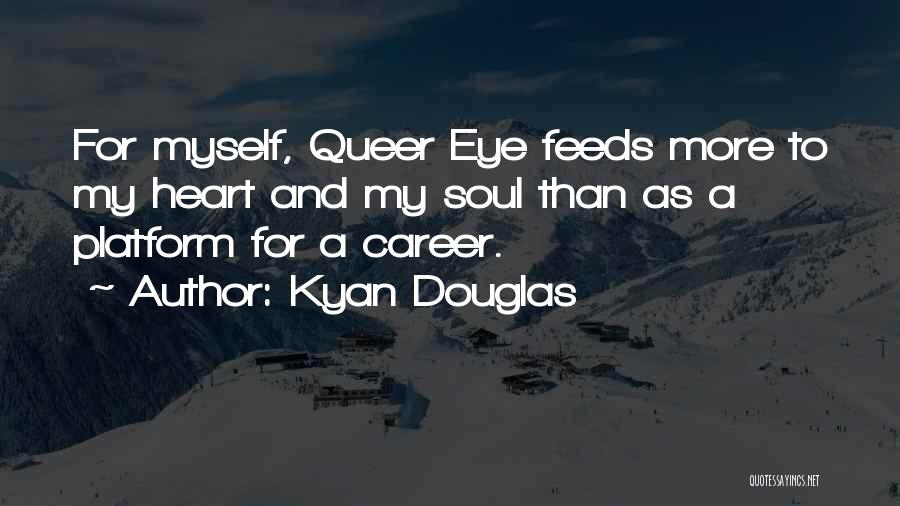 Kyan Douglas Quotes 1409816