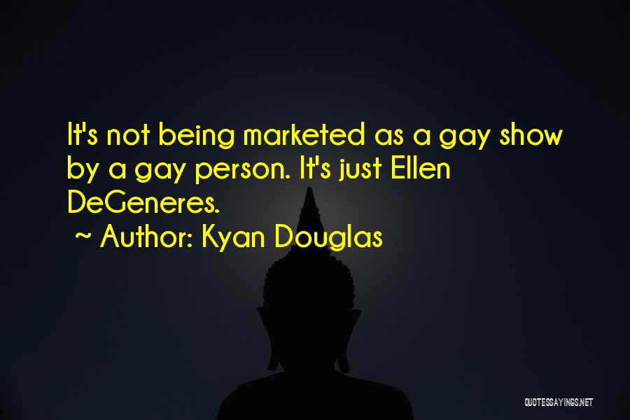 Kyan Douglas Quotes 1464603