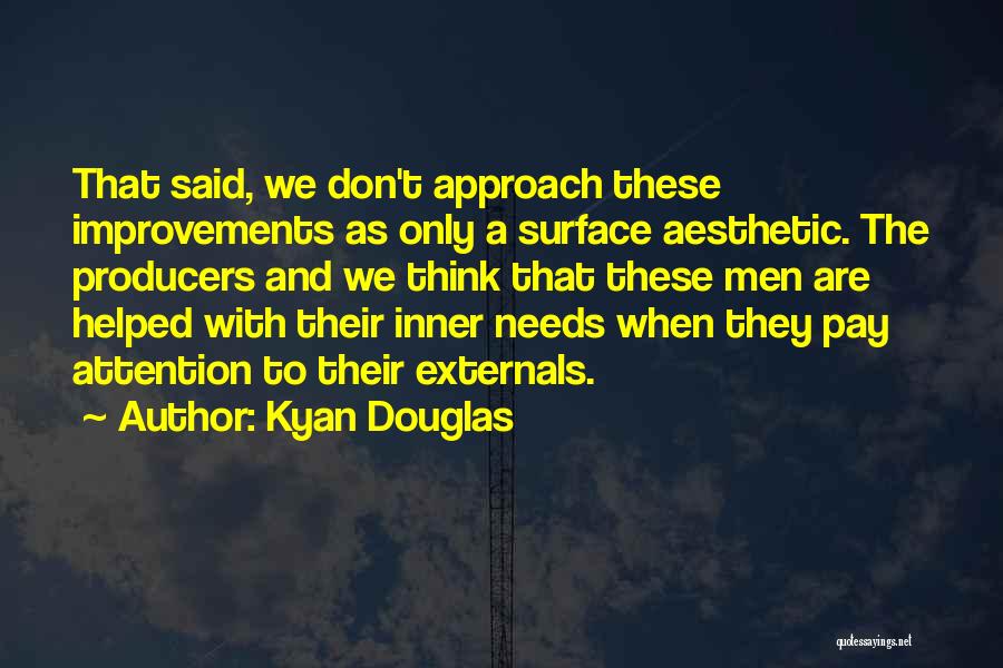 Kyan Douglas Quotes 419279
