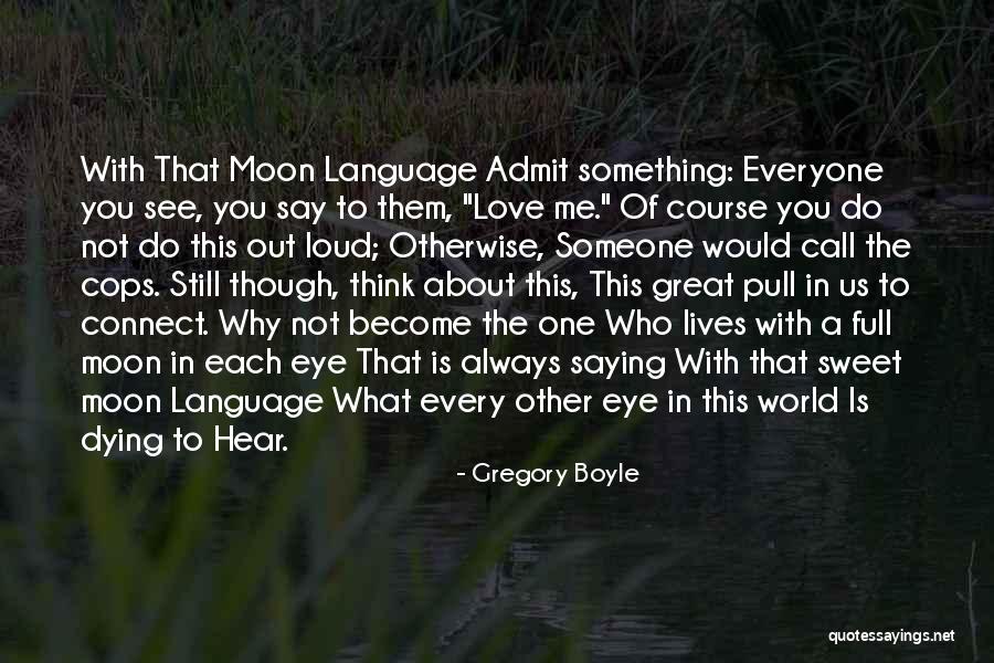 Kyana Quotes By Gregory Boyle Kyana Quotes By Gregory Boyle