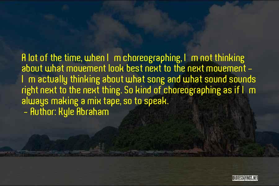 Kyle Abraham Quotes 1062771