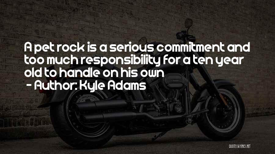 Kyle Adams Quotes 1598361