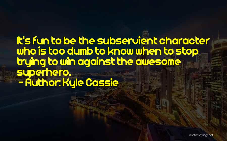 Kyle Cassie Quotes 2174307