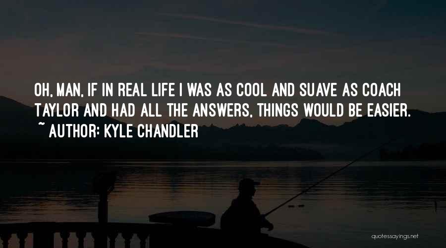 Kyle Chandler Quotes 1257070