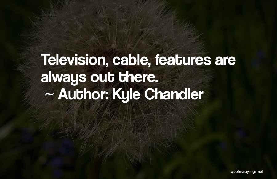 Kyle Chandler Quotes 1320110