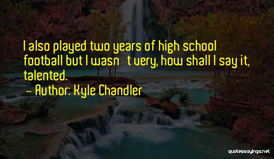 Kyle Chandler Quotes 1877655