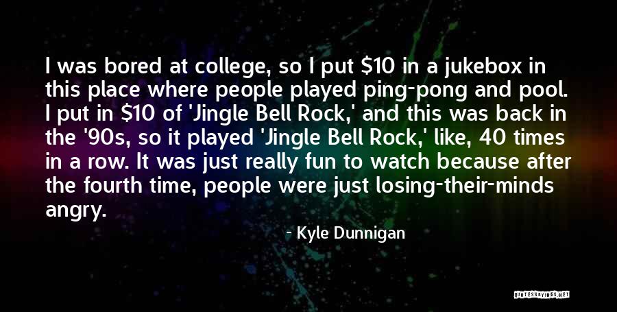 Kyle Dunnigan Quotes 2215596