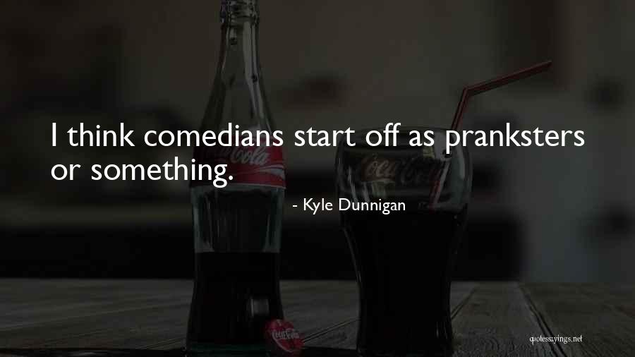 Kyle Dunnigan Quotes 635918