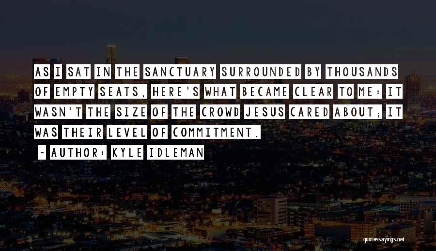 Kyle Idleman Quotes 1581959