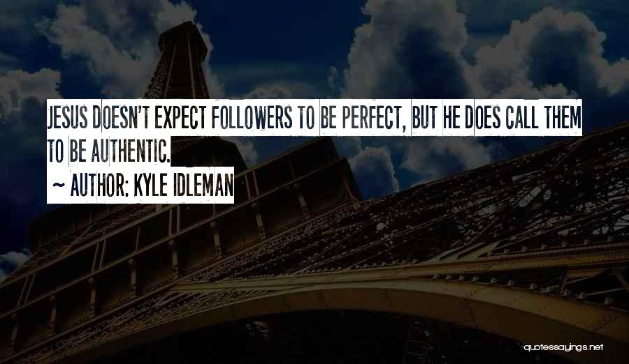 Kyle Idleman Quotes 1993961