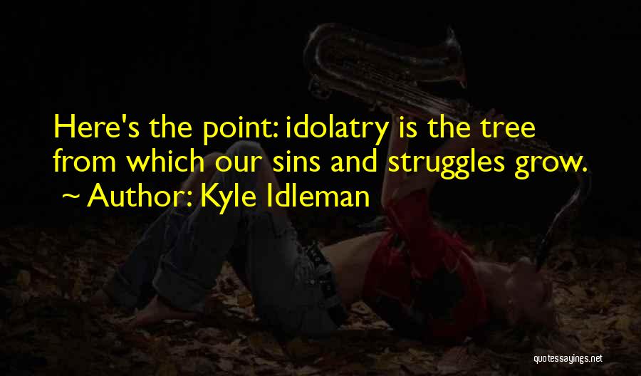 Kyle Idleman Quotes 490590