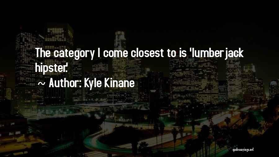 Kyle Kinane Quotes 1948402