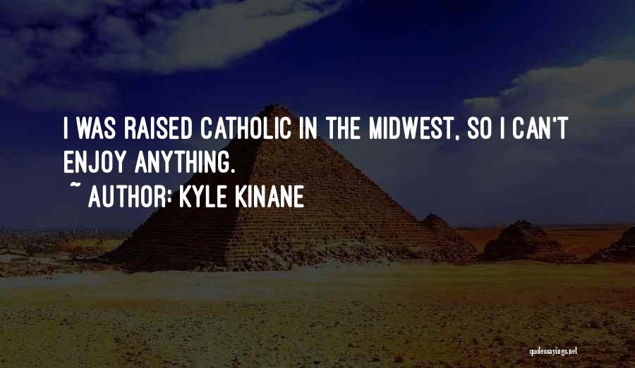 Kyle Kinane Quotes 558458
