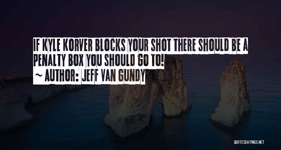 Kyle Korver Quotes By Jeff Van Gundy
