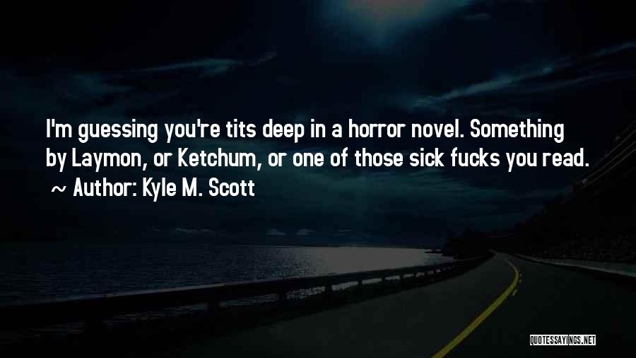 Kyle M. Scott Quotes 2226568