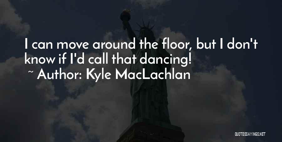 Kyle MacLachlan Quotes 1040097