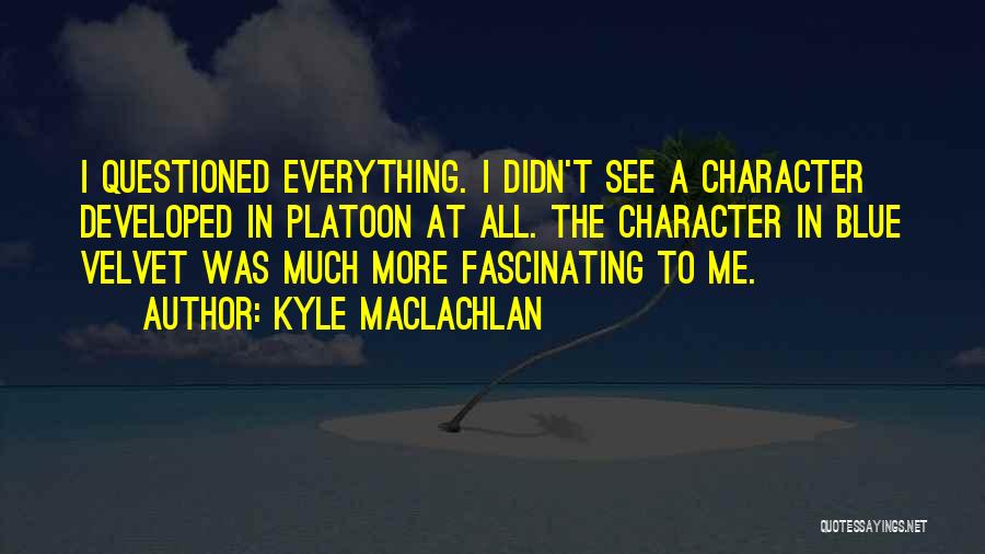 Kyle MacLachlan Quotes 1228130