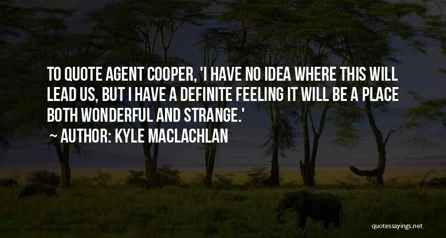 Kyle MacLachlan Quotes 144625