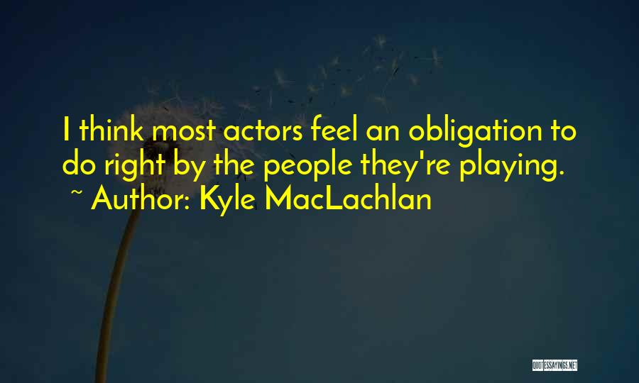 Kyle MacLachlan Quotes 1815150
