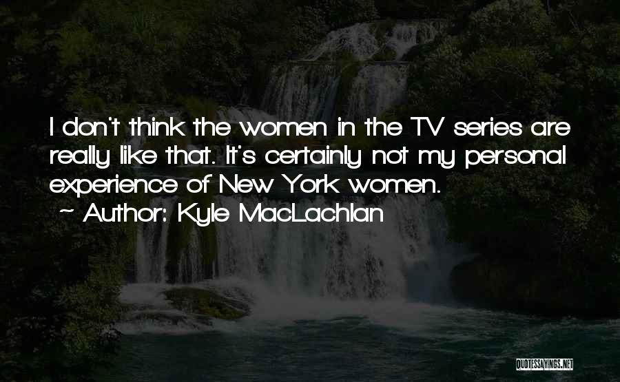 Kyle MacLachlan Quotes 1890085