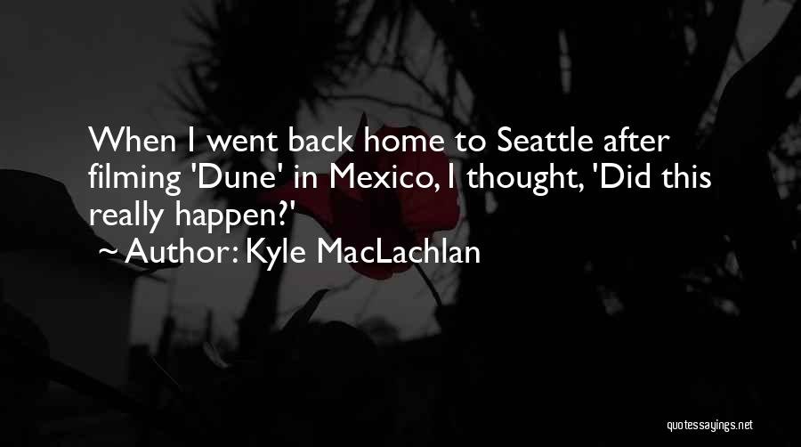 Kyle MacLachlan Quotes 2043855